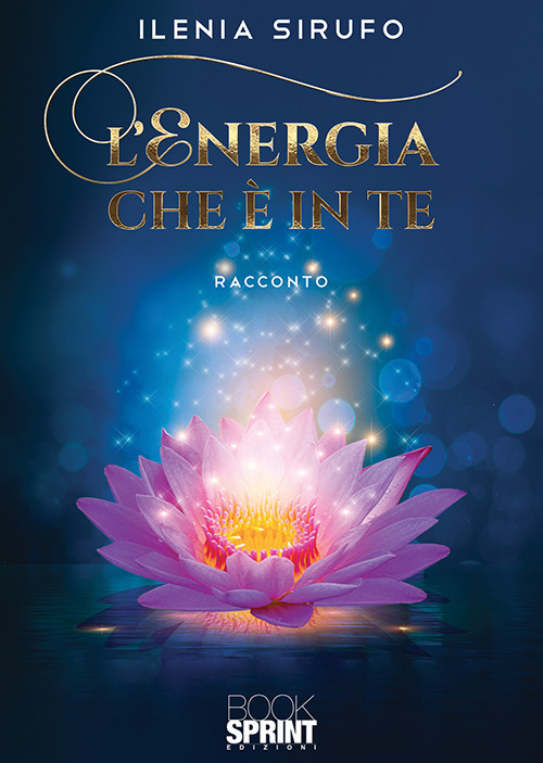Libro energia che è in te di Ilenia Sirufo - ean 9788824939812 - BooksprintEdizioni