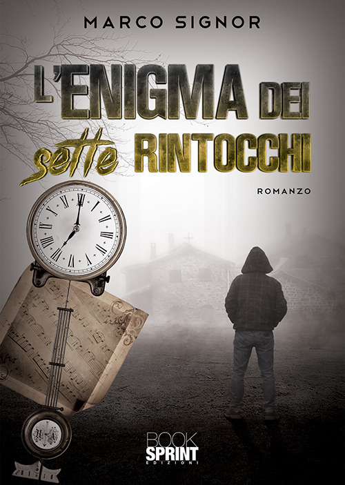 Libro enigma dei sette rintocchi di Marco Signor - ean 9788824940474 - BooksprintEdizioni
