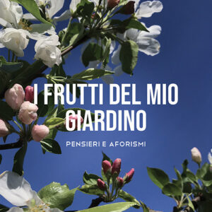 Libro frutti del mio giardino. Pensieri e aforismi di Enrico Fiorini - ean 9788824940672 - BooksprintEdizioni