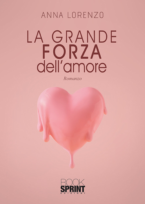 Libro grande forza dell’amore di Anna Lorenzo - ean 9788824940856 - BooksprintEdizioni