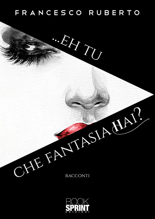 Libro ...Eh tu che fantasia hai? di Francesco Ruberto - ean 9788824941549 - BooksprintEdizioni