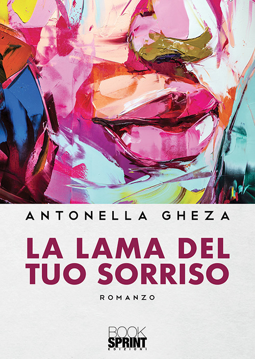 Libro lama del tuo sorriso di Antonella Gheza - ean 9788824943314 - BooksprintEdizioni