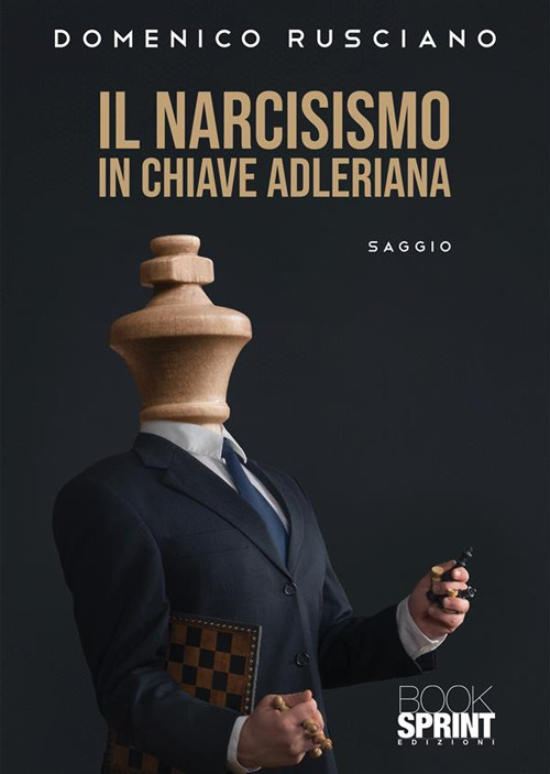 Libro narcisismo in chiave adleriana di Domenico Rusciano - ean 9788824975780 - BooksprintEdizioni