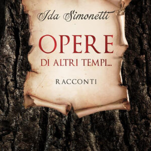 Libro Opere di altri tempi… di Ida Simonetti - ean 9788824980463 - BooksprintEdizioni