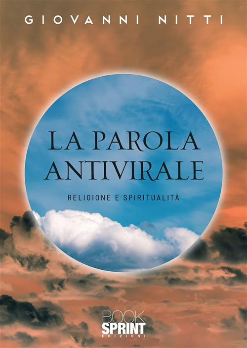 Libro parola antivirale. Religione e spiritualità di Giovanni Nitti - ean 9788824980623 - BooksprintEdizioni