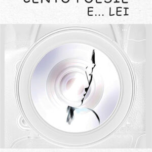 Libro Cento poesie e… lei di Enrico Rossini - ean 9788824982139 - BooksprintEdizioni