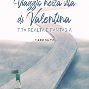 Libro Viaggio nella vita di Valentina di Fortress - ean 9788824982269 - BooksprintEdizioni