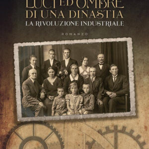 Libro Luci e ombre di una dinastia. La rivoluzione industriale di Alfonso Carnevale - ean 9788824982306 - BooksprintEdizioni