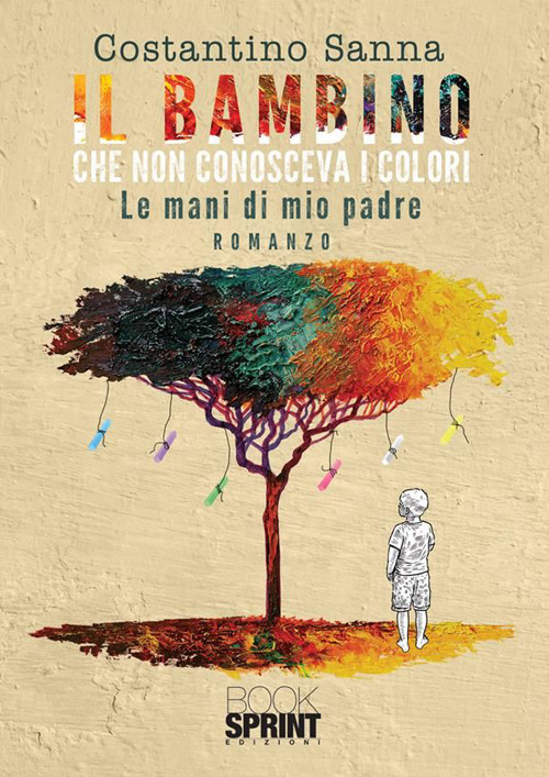 Libro bambino che non conosceva i colori di Costantino Sanna - ean 9788824982320 - BooksprintEdizioni