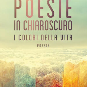 Libro Poesie in chiaroscuro. I colori della vita di Crocifissa Cangemi - ean 9788824982467 - BooksprintEdizioni
