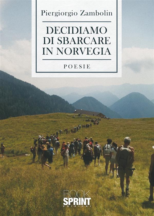 Libro Decidiamo di sbarcare in Norvegia di Piergiorgio Zambolin - ean 9788824982733 - BooksprintEdizioni