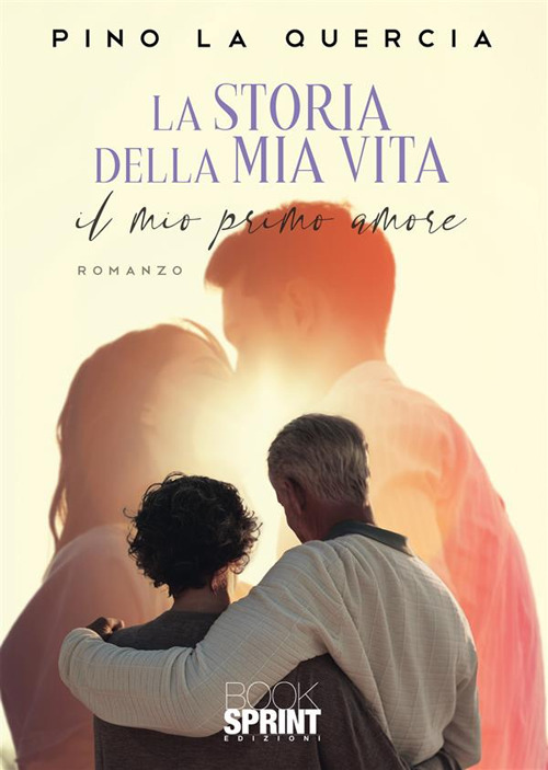 Libro storia della mia vita. Il mio primo amore di Pino La Quercia - ean 9788824983242 - BooksprintEdizioni