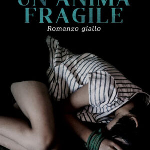 Libro anima fragile di Michela Totonelli - ean 9788824983501 - BooksprintEdizioni