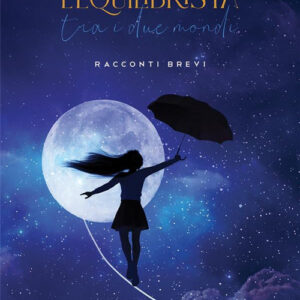 Libro equilibrista tra i due mondi di Angelica Enea - ean 9788824983570 - BooksprintEdizioni