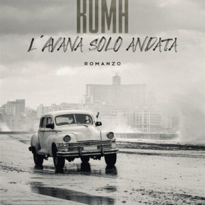 Libro Roma - L'Avana solo andata di Domenico Celestino - ean 9788824983938 - BooksprintEdizioni