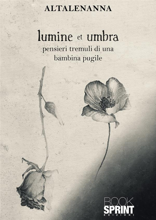 Libro Lumine et umbra. Pensieri tremuli di una bambina pugile di Altalenanna - ean 9788824984065 - BooksprintEdizioni