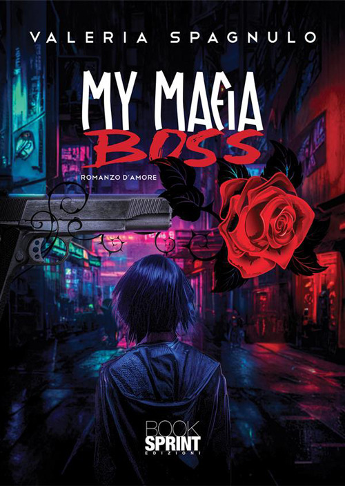 Libro My mafia boss di Valeria Spagnulo - ean 9788824984256 - BooksprintEdizioni