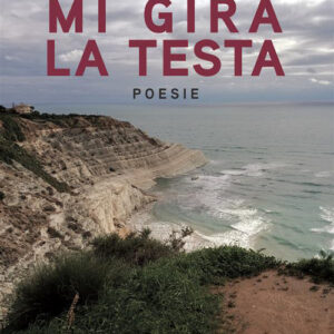 Libro Mi gira la testa di Antonino Mario Giarrizzo - ean 9788824984331 - BooksprintEdizioni