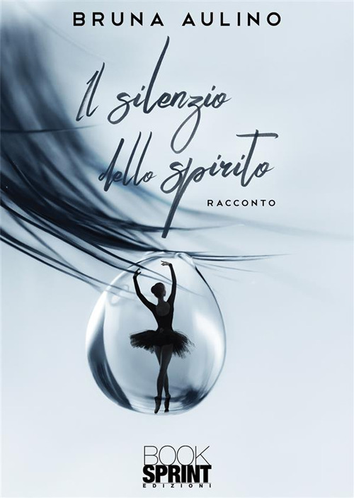 Libro silenzio dello spirito di Bruna Aulino - ean 9788824984539 - BooksprintEdizioni