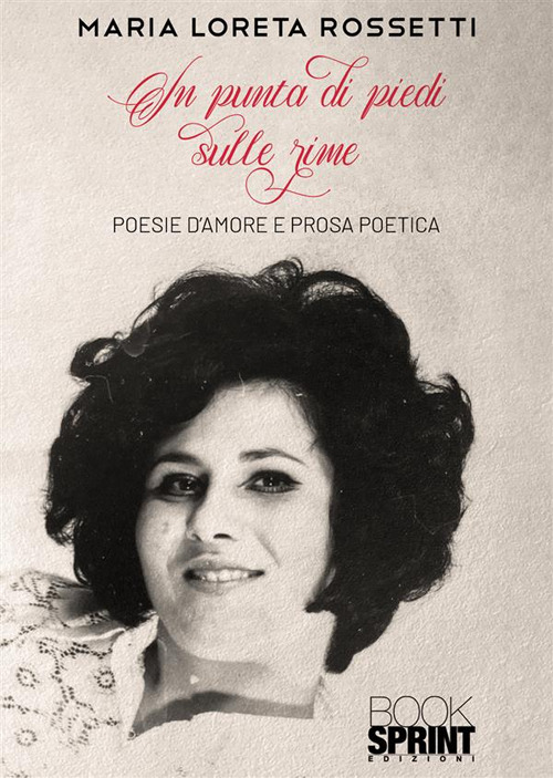 Libro In punta di piedi sulle rime di Maria Loreta Rossetti - ean 9788824984591 - BooksprintEdizioni