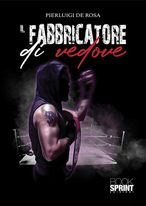 Libro fabbricatore di vedove di Pierluigi De Rosa - ean 9788824984676 - BooksprintEdizioni
