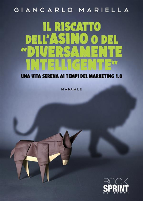 Libro riscatto dell’Asino o del «diversamente intelligente» di Giancarlo Mariella - ean 9788824984829 - BooksprintEdizioni