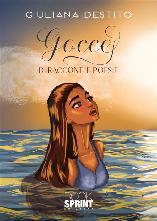 Libro Gocce di racconti e poesie di Giuliana Destito - ean 9788824984867 - BooksprintEdizioni