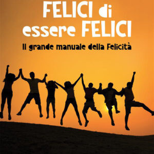 Libro Felici di essere felici. Il grande manuale della felicità di Andrea Scarsi - ean 9788824984935 - BooksprintEdizioni