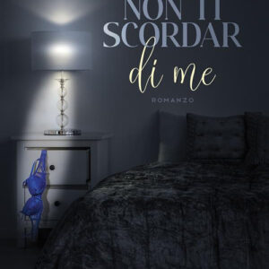 Libro Non ti scordar di me di Daniela Ricchiuti - ean 9788824985000 - BooksprintEdizioni