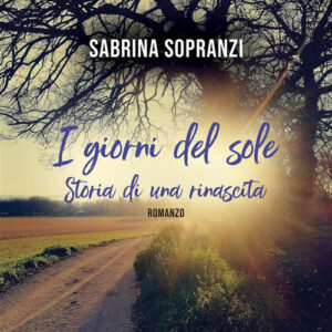 Libro giorni del sole di Sabrina Sopranzi - ean 9788824985093 - BooksprintEdizioni