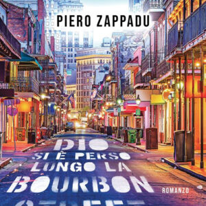 Libro Dio si è perso lungo la Bourbon Street di Piero Zappadu - ean 9788824985116 - BooksprintEdizioni