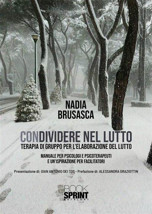 Libro ConDividere nel lutto. Terapia di gruppo per l'eleborazione del lutto di Nadia Brusasca - ean 9788824985468 - BooksprintEdizioni