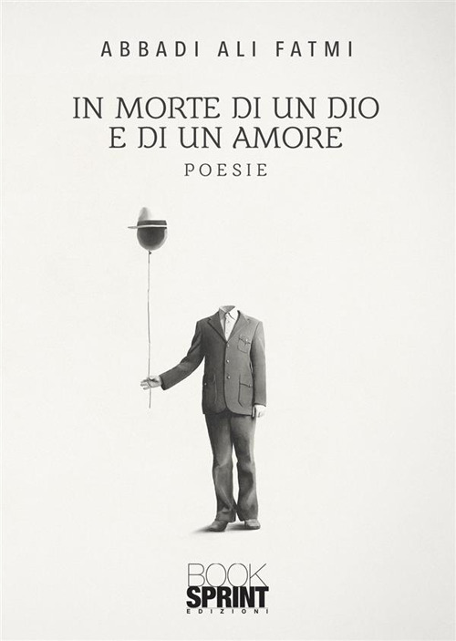 Libro In morte di un dio e di un amore di Abbadi Ali Fatmi - ean 9788824985529 - BooksprintEdizioni