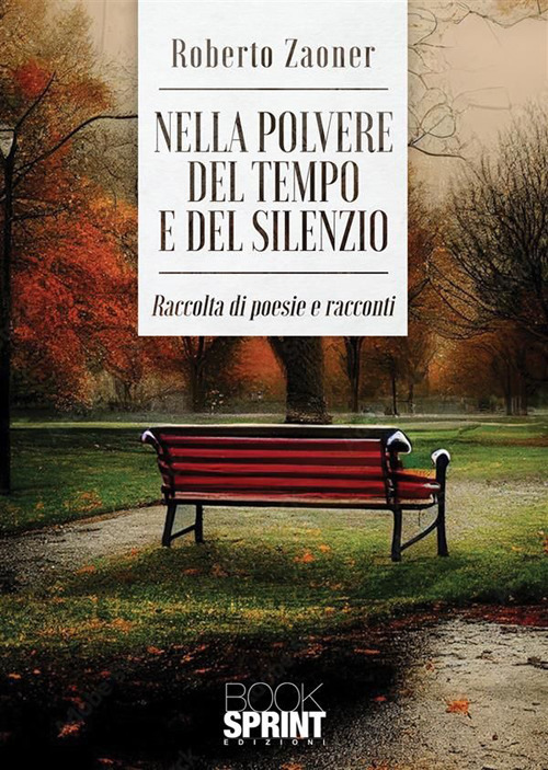Libro Nella polvere del tempo e del silenzio di Roberto Zaoner - ean 9788824985574 - BooksprintEdizioni
