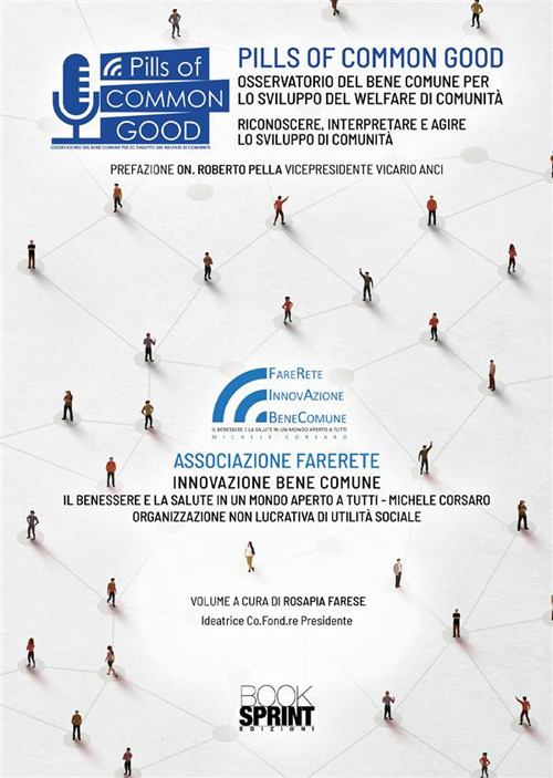 Libro Pills of Common Good. Osservatorio del bene comune per lo sviluppo del welfare di comunità di Associazione FareRete InnovAzione BeneComune - ean 9788824985758 - BooksprintEdizioni