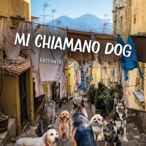 Libro Mi chiamano Dog di Antonio Izzo - ean 9788824986038 - BooksprintEdizioni