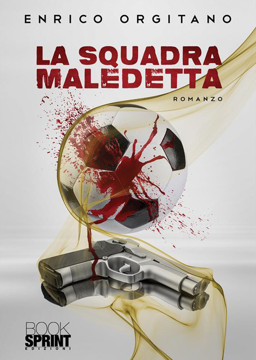 Libro squadra maledetta di Enrico Orgitano - ean 9788824986298 - BooksprintEdizioni