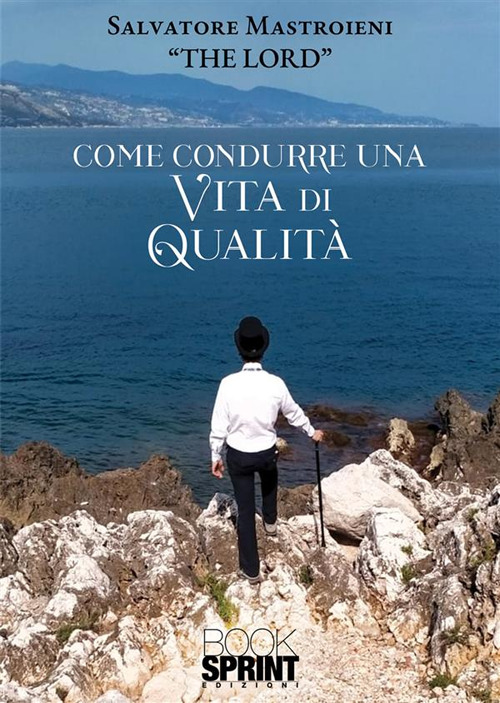 Libro Come condurre una vita di qualità di Salvatore Mastroieni - ean 9788824986939 - BooksprintEdizioni