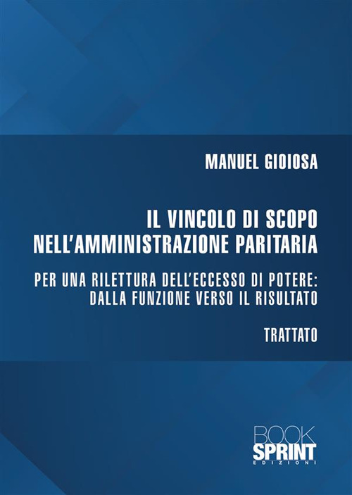 Libro vincolo di scopo nell'amministrazione paritaria di Manuel Gioiosa - ean 9788824987097 - BooksprintEdizioni