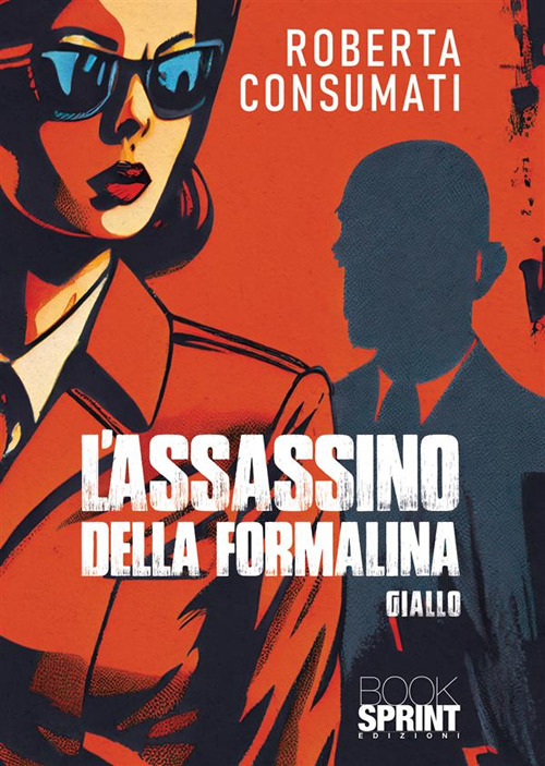 Libro L’assassino della formalina di Roberta Consumati - ean 9788824987202 - BooksprintEdizioni
