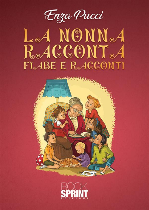 Libro nonna racconta fiabe e racconti di Enza Pucci - ean 9788824987264 - BooksprintEdizioni