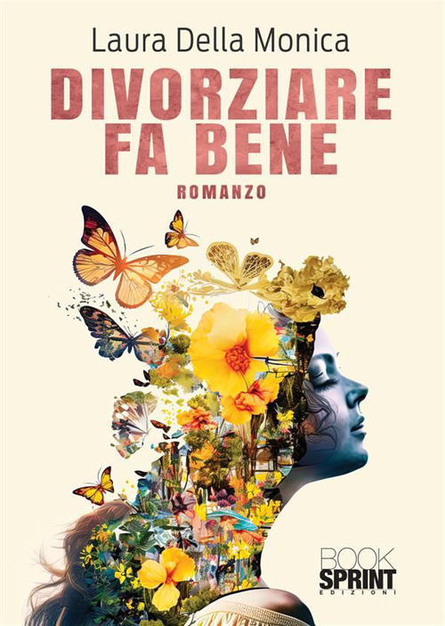 Libro Divorziare fa bene di Laura Della Monica - ean 9788824987325 - BooksprintEdizioni
