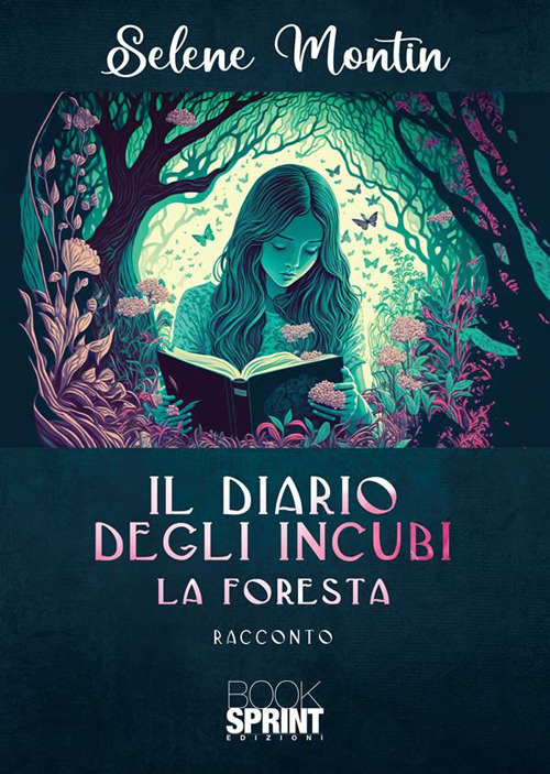 Libro diario degli incubi. La foresta di Selene Montin - ean 9788824987363 - BooksprintEdizioni