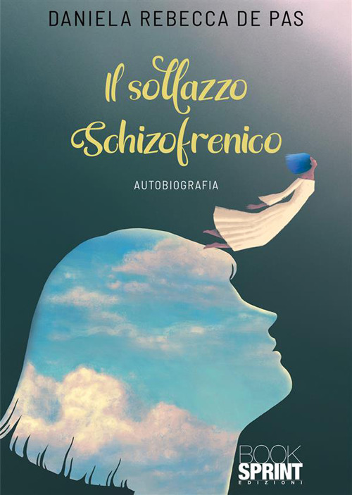 Libro sollazzo schizofrenico di Rebecca Daniela De Pas - ean 9788824987646 - BooksprintEdizioni