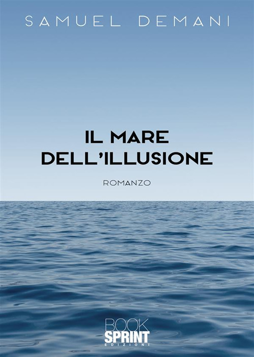 Libro mare dell’illusione di Samuel Demani - ean 9788824988094 - BooksprintEdizioni