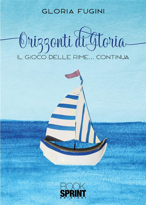 Libro Orizzonti di Gloria di Gloria Fugini - ean 9788824988186 - BooksprintEdizioni