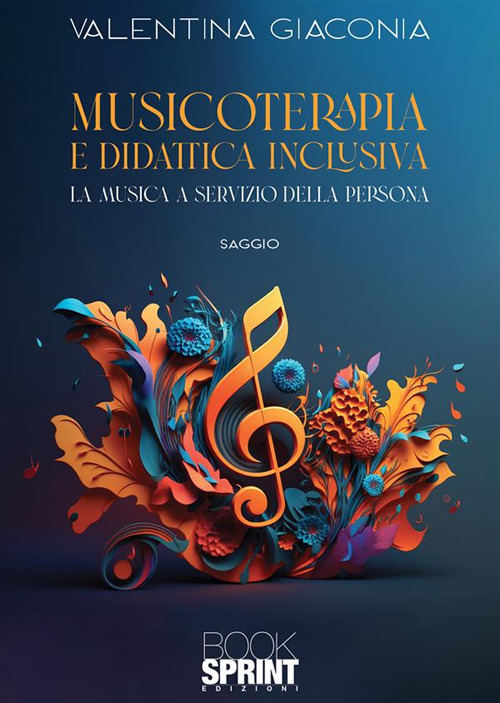 Libro Musicoterapia e didattica inclusiva di Valentina Giaconia - ean 9788824988230 - BooksprintEdizioni