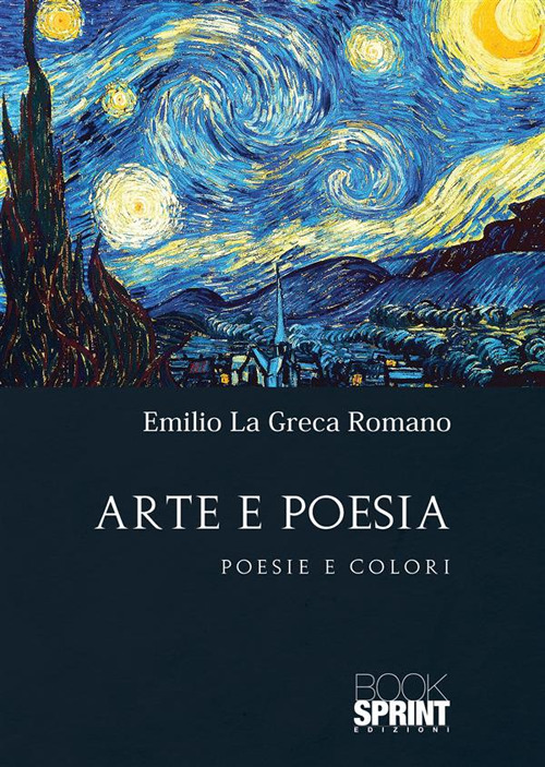 Libro Arte e poesia di Emilio Romano La Greca - ean 9788824988254 - BooksprintEdizioni