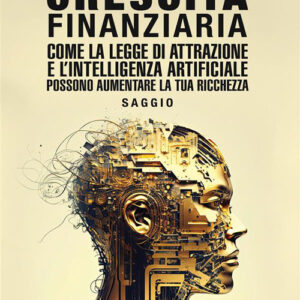 Libro Crescita finanziaria. Come la legge di attrazione e l'intelligenza artificiale possono aumentare la tua ricchezza di Andrea Bovo - ean 9788824988261 - BooksprintEdizioni