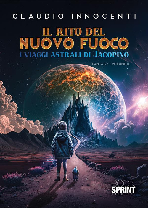 Libro rito del nuovo fuoco. I viaggi astrali di Jacopino di Claudio Innocenti - ean 9788824988490 - BooksprintEdizioni